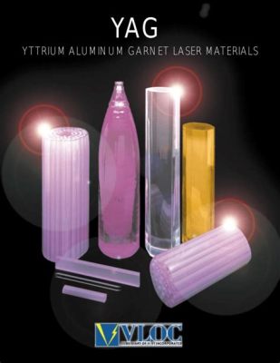  Yttriumaluminiumgarnet – En lysande stjärna i lasersamhället!